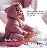 Essential Baby: Over 20 Handknits to Take Your Baby from First Days to First Steps