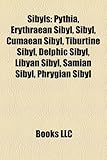 Sibyls: Pythia, Erythraean Sibyl, Sibyl, Cumaean Sibyl, Tiburtine Sibyl, Delphic Sibyl, Libyan Sibyl, Samian Sibyl, Phrygian S-