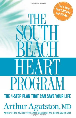 The South Beach Heart Program: The 4-Step Plan that Can Save Your Life (The South Beach Diet)