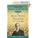 Smith Wigglesworth: A Man Who Walked With God (Living Classics)