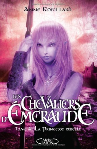Les Chevaliers d'Emeraude, Tome 4 : la princesse rebelle
