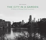 The city in a garden : a history of Chicago's parks