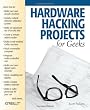 Hardware Hacking Projects for Geeks