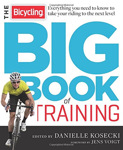 the bicycling big book of training everything you need to know to take your riding to the next level