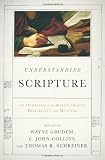 Understanding Scripture: An Overview of the Bibles Origin, Reliability, and Meaning