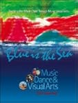 Blue Is the Sea: Music, Dance & Visua...