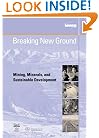 Breaking New Ground: Mining, Minerals and Sustainable Development
