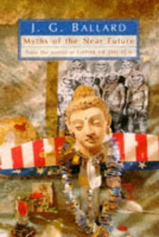 Myths of the Near Future by J. G. Ballard (1994-04-21)