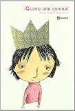 Quiero una corona!/ I Want a Crown! (Spanish Edition)