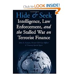 Hide and Seek: Intelligence, Law Enforcement, and the Stalled War on Terrorist Finance