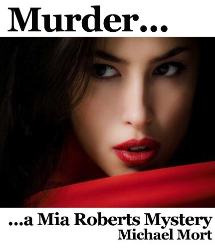 Murder... (A Mia Roberts Mystery) by Michael Mort