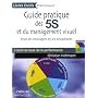 Guide pratique des 5S et du management visuel : Pour les managers et les encadrants