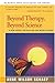 Beyond Therapy, Beyond Science: A New Model for Healing the Whole Person