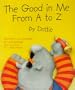 The Good in Me from A to Z by Dottie