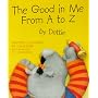 The Good in Me from A to Z by Dottie