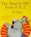 The Good in Me from A to Z by Dottie