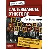 L'altermanuel d'histoire de France : Ce que nos enfants n'apprennent plus au coll�ge