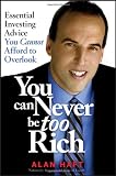  : You Can Never Be Too Rich: Essential Investing Advice You Cannot Afford to Overlook