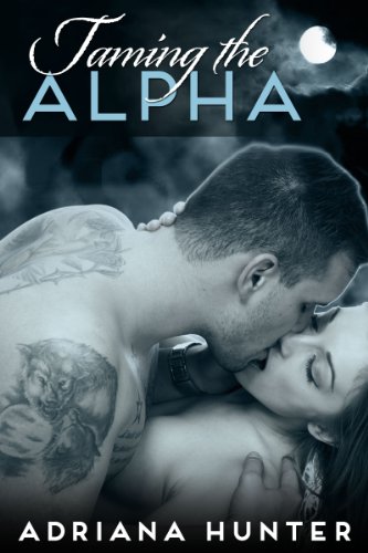 Taming The Alpha (BBW Paranormal Shape Shifter Romance) (Wild Obsession) by Adriana Hunter