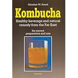 kombucha healthy beverage and natural remedy from the far east its correct preparation and use