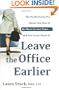 Leave the Office Earlier: The Productivity Pro Shows You How to Do More in Less Time...and Feel Great About It