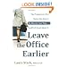 Leave the Office Earlier: The Productivity Pro Shows You How to Do More in Less Time...and Feel Great About It