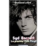 Syd Barrett : Le premier Pink Floydpar Emmanuel Le Bret