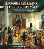 Los Orientalistas de la Escuela espanola (Les Orientalistes, Vol. 12) (Spanish Edition)