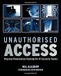 Unauthorised Access: Physical Penetration Testing for IT Security Teams