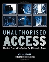 Unauthorised Access: Physical Penetration Testing For IT Security Teams