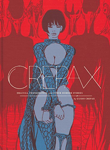 The Complete Crepax: Dracula, Frankenstein, And Other Horror Stories (The Complete Crepax)