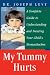 My Tummy Hurts: A Complete Guide to Understanding and Treating Your Child's Stomachaches