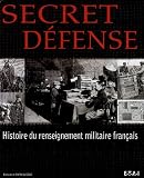 Secret défense : Histoire du renseignement militaire français
