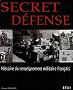 Secret d�fense : Histoire du renseignement militaire fran�ais