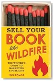 Sell Your Book Like Wildfire: The Writer's Guide to Marketing and Publicity