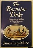 The bachelor duke : a life of William Spencer Cavendish, 6th Duke of Devonshire 1790-1858
