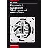 Elektrotechnik Grundbildung. Schaltungstechnik: Elektrotechnik, Schaltungstechnik, Arbeitsbl�tter