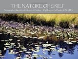 The Nature of Grief: Photographs & Words for Reflection & Healing