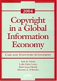 Copyright in a Global Information Economy: 2004 Case and Statutory Support (Case and Statutory Supplement)