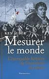 Mesurer le monde - l\'incroyable histoire de l\'invention du mètre, 1792-1799