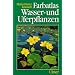 Farbatlas Wasser- und Uferpflanzen