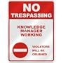 NO TRESPASSING " KNOWLEDGE MANAGER WORKING VIOLATORS WILL BE CRUSHED " PARKING SIGN OCCUPATIONS