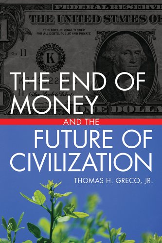 The End of Money and the Future of Civilization