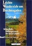  : Leichte Wanderziele: Leichte Wanderziele um Berchtesgaden: Bd I