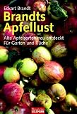  : Brandts Apfellust: Alte Apfelsorten neu entdeckt. Für Garten und Küche