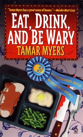 Eat, Drink and Be Wary (Pennsylvania Dutch Mystery)
