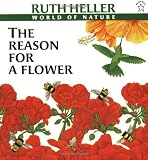 The Reason for a Flower (World of Nature)