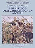 Die Kriege der griechischen Antike - Victor Davis Hanson, Victor Davis Hanson