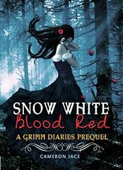 Snow White Blood Red ( A Grimm Diaries Prequel #1 )