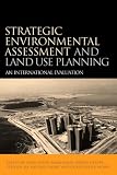Strategic Environmental Assessment and Land Use Planning: An International Evaluation (Earthscan Planning Library)